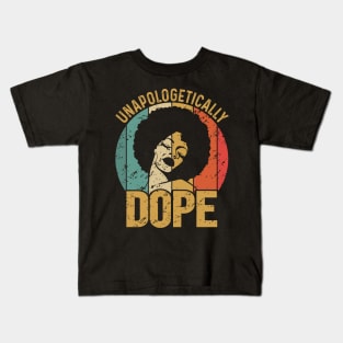 Unapologetically Dope, Black Woman, Black Girl Magic Kids T-Shirt